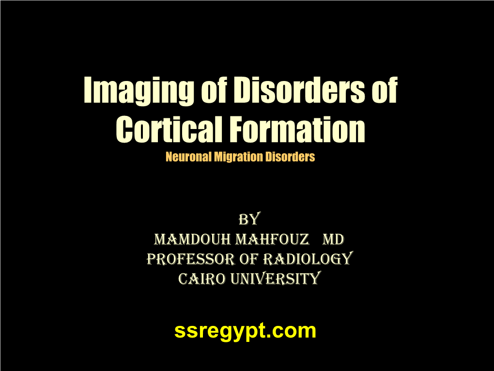 Imaging of Disorders of Cortical Formation Neuronal Migration Disorders