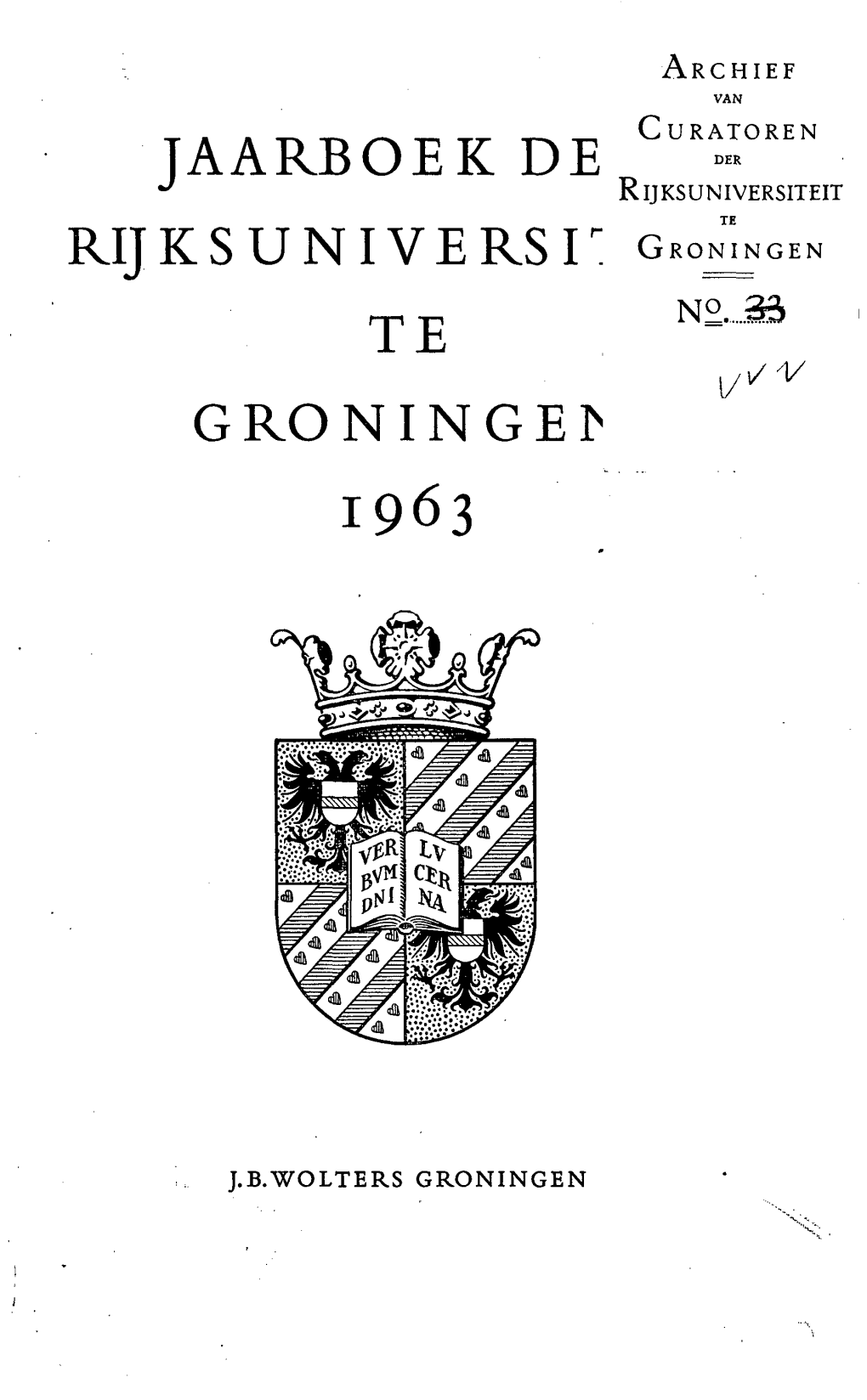 TAARBOEK DE Ryksuniversr GRO£NGEN TE G RO NIN G E ^ 1963