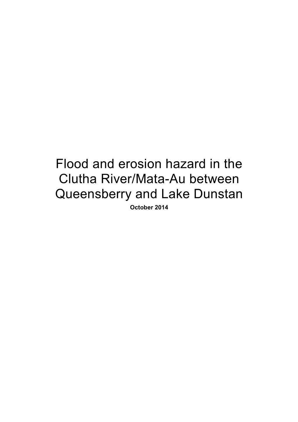 Flood and Erosion Hazard in the Clutha River/Mata-Au Between Queensberry and Lake Dunstan October 2014