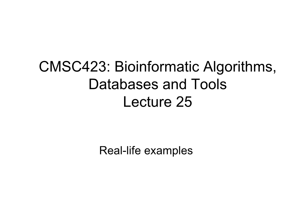 CMSC423: Bioinformatic Algorithms, Databases and Tools Lecture 25