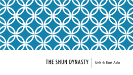 THE SHUN DYNASTY Unit 4: East Asia FALL of the MING
