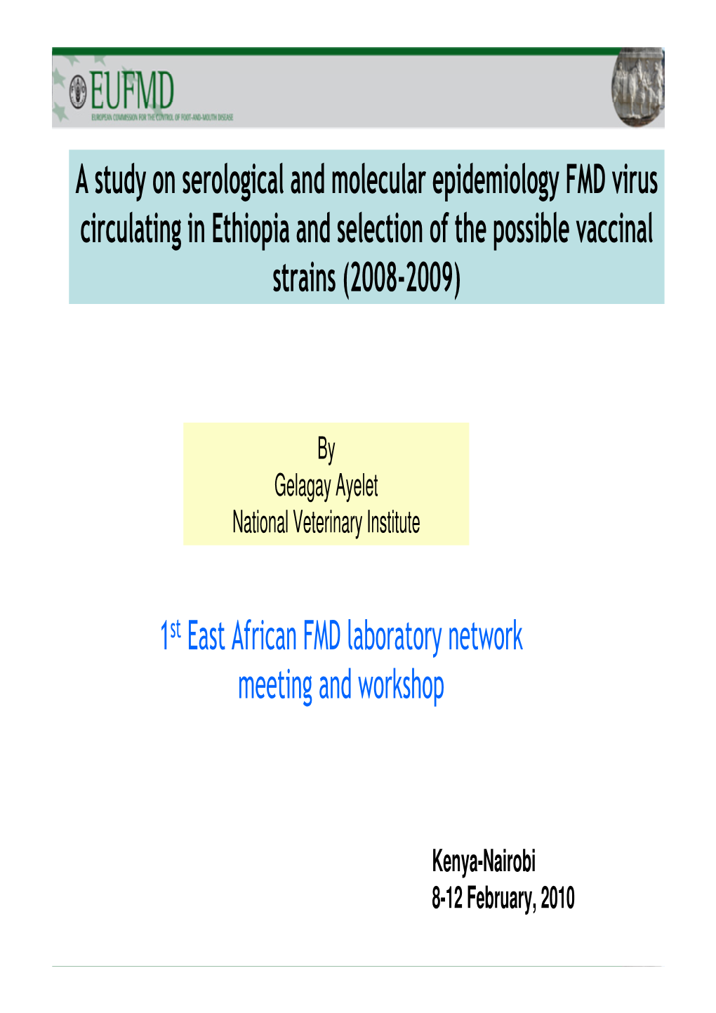 A Study on Serological and Molecular Epidemiology FMD Virus Circulating in Ethiopia and Selection of the Possible Vaccinal Strains (2008-2009)