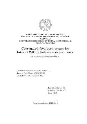 Corrugated Feed-Horn Arrays for Future CMB Polarization Experiments Settore Scientiﬁco Disciplinare FIS/01