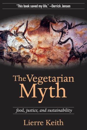 The Vegetarian Myth the People Who Want a Gentler World