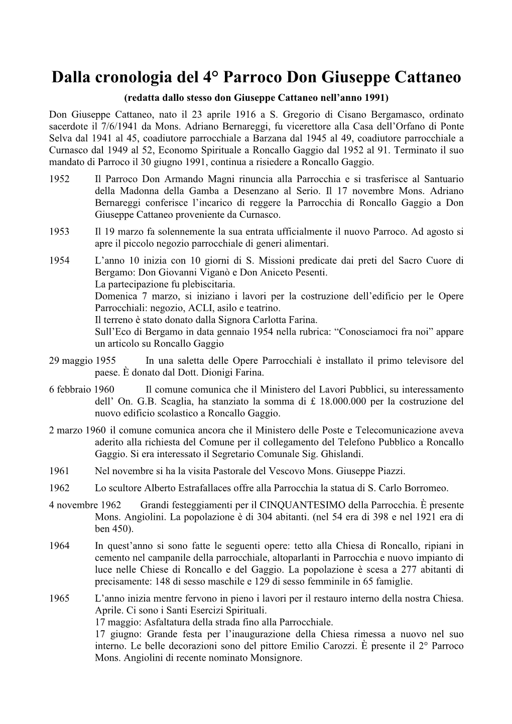 Dalla Cronologia Del 4° Parroco Don Giuseppe Cattaneo (Redatta Dallo Stesso Don Giuseppe Cattaneo Nell’Anno 1991) Don Giuseppe Cattaneo, Nato Il 23 Aprile 1916 a S