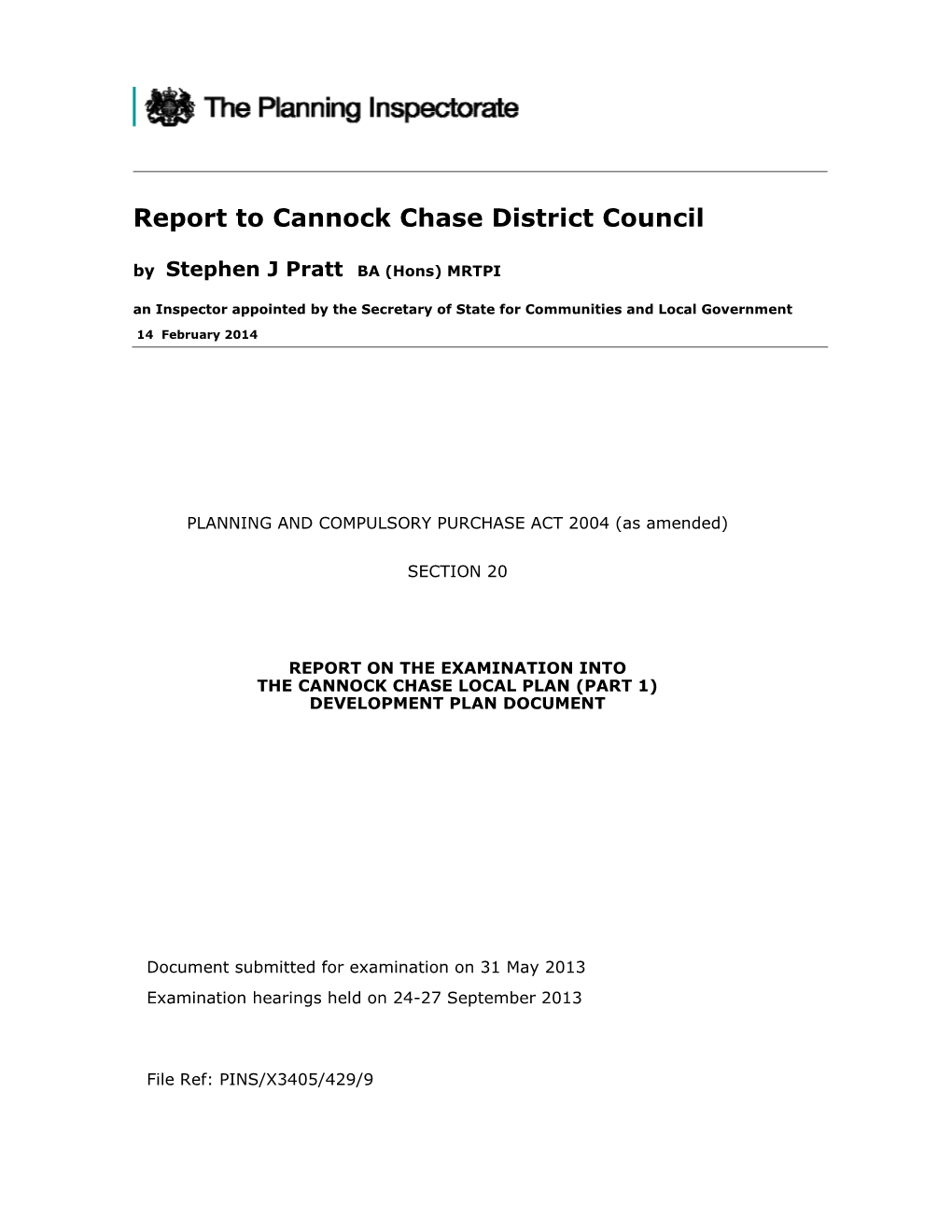 Report to Cannock Chase District Council by Stephen J Pratt BA (Hons) MRTPI an Inspector Appointed by the Secretary of State for Communities and Local Government