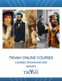 Tikvah Online Courses Courses.Tikvahfund.Org 2018-2019 Courses.Tikvahfund.Org Fall-Winter Courses Available 2017-2018 Now