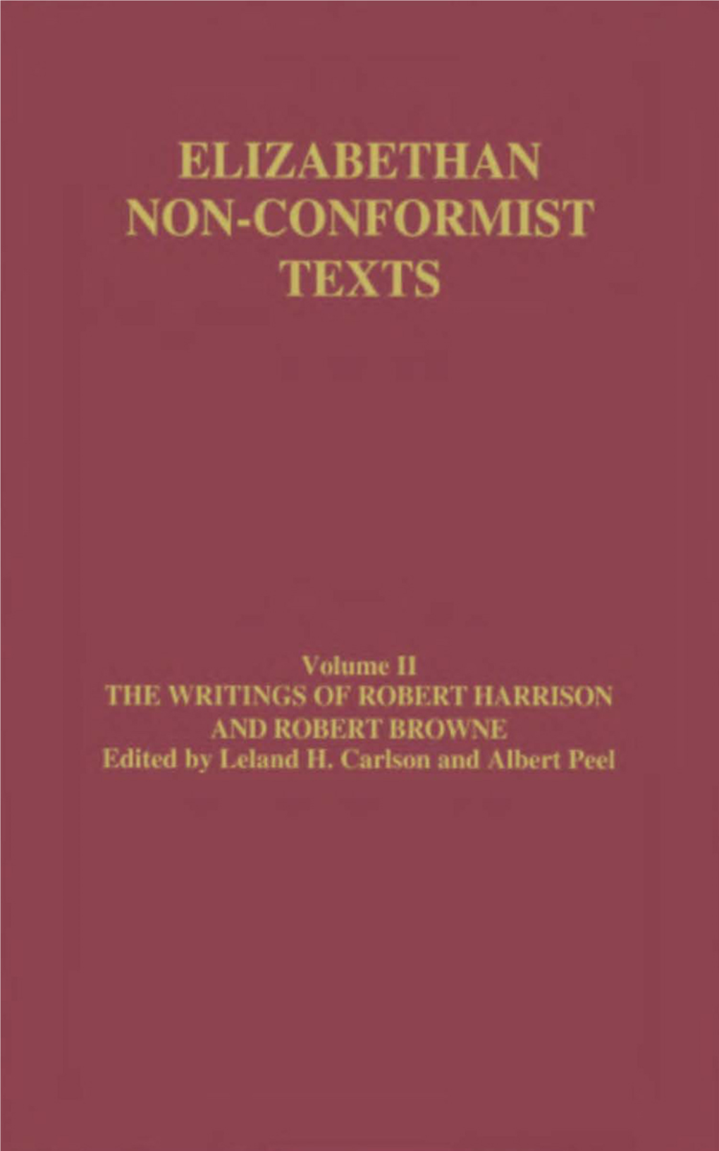 The Writings of Robert Harrison and Robert Browne Edited by Leland H