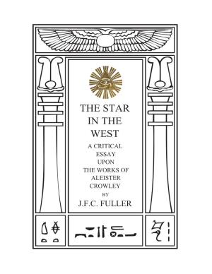 The Star in the West a Critical Essay Upon the Works of Aleister Crowley by J.F.C