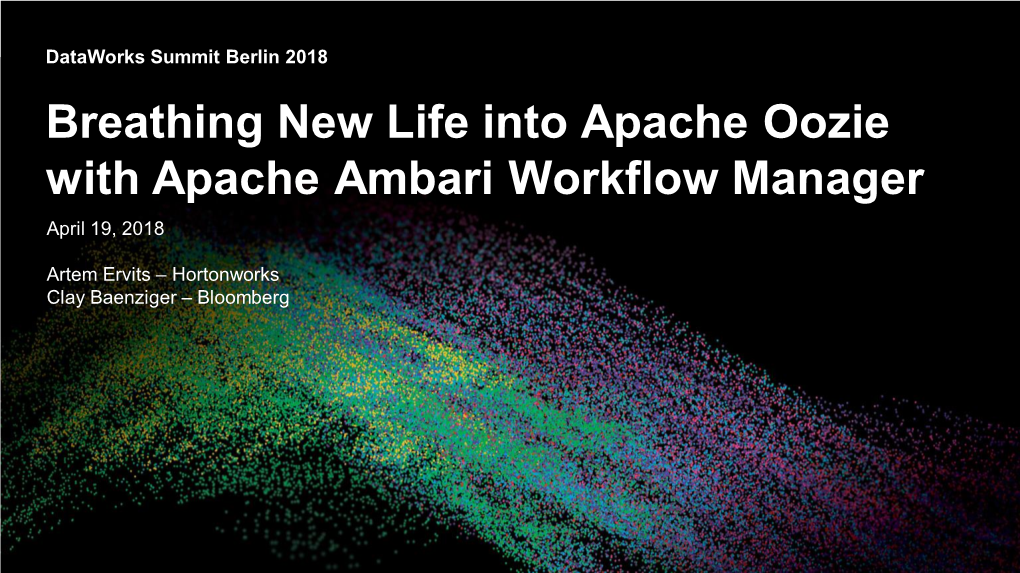 Breathing New Life Into Apache Oozie with Apache Ambari Workflow Manager April 19, 2018