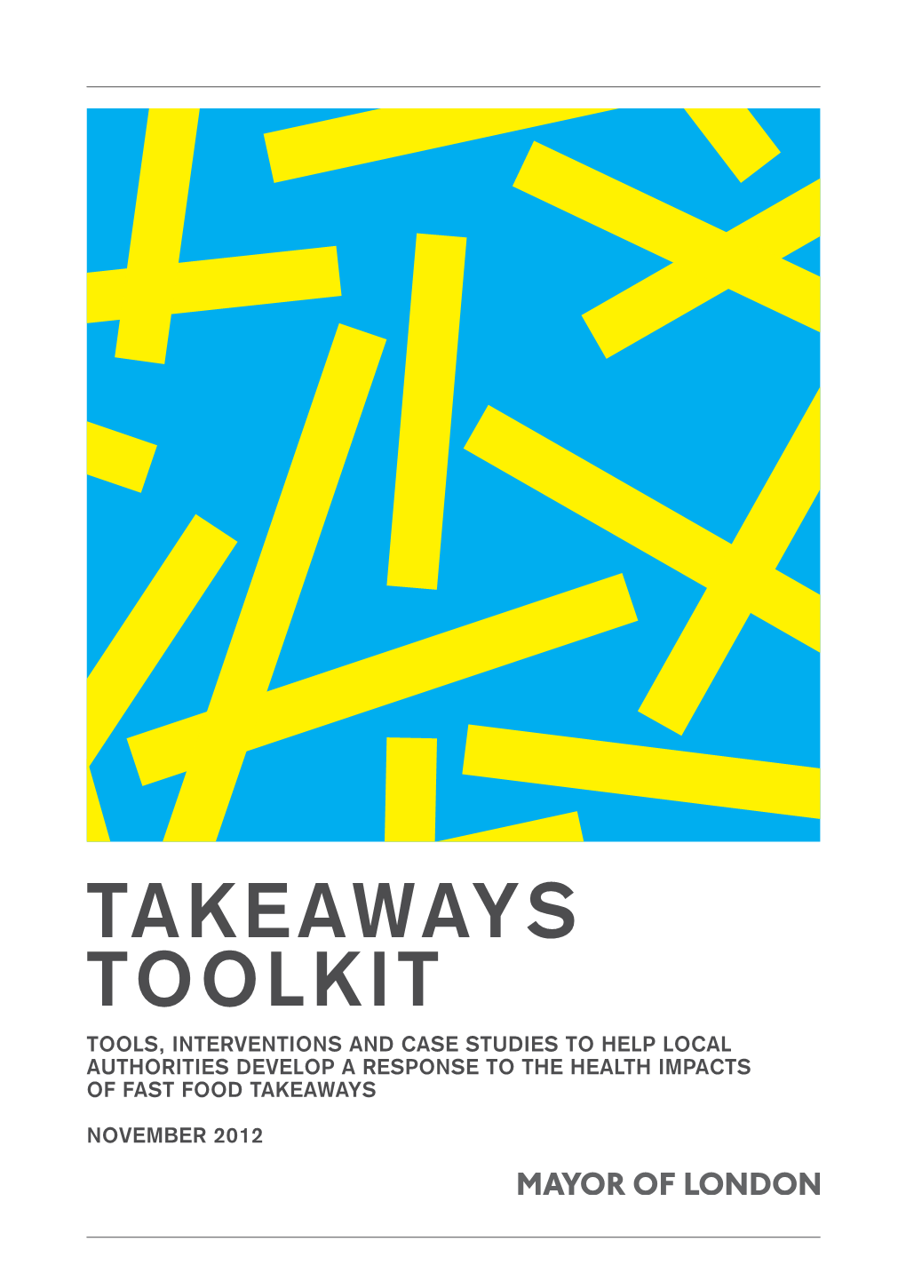 Takeaways Toolkit Tools, Interventions and Case Studies to Help Local Authorities Develop a Response to the Health Impacts of Fast Food Takeaways