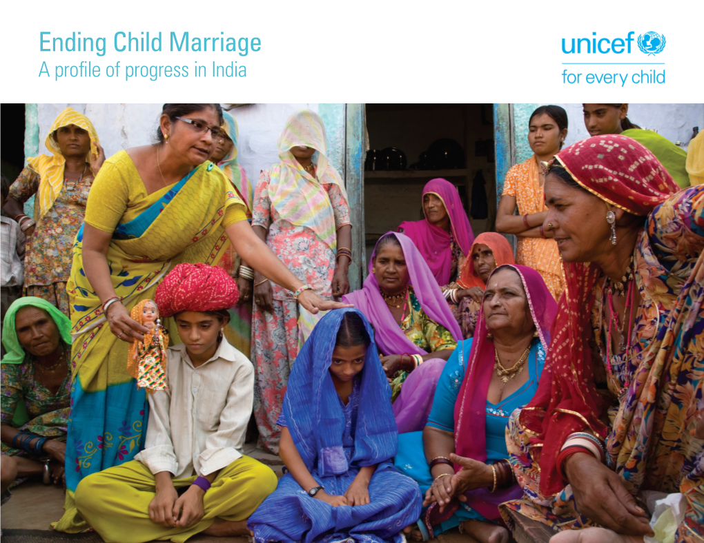 Ending Child Marriage a Profile of Progress in India 2 I Ending Child Marriage: a Profile of Progress in India Child Marriage in the Global Development Agenda