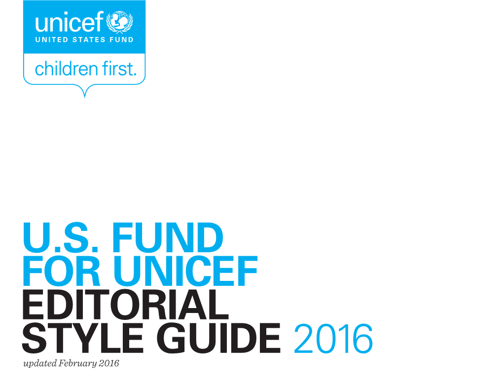 U.S. FUND for UNICEF EDITORIAL STYLE GUIDE 2016 Updated February 2016 Overview House Style