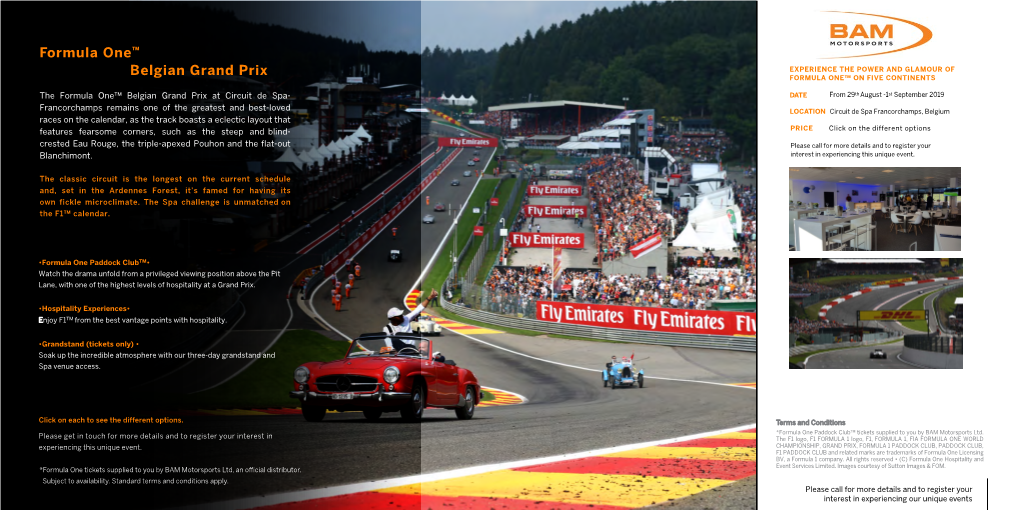 Formula One™ Belgian Grand Prix EXPERIENCE the POWER and GLAMOUR of FORMULA ONE™ on FIVE CONTINENTS