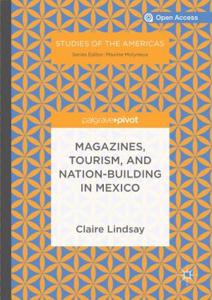 Magazines, Tourism, and Nation-Building in Mexico