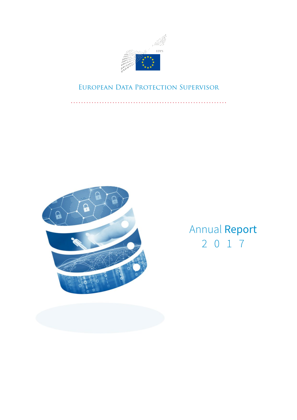 Annual Report 2017 an Executive Summary of This Report, Which Gives an Overview of Key Developments in EDPS Activities in 2017, Is Also Available