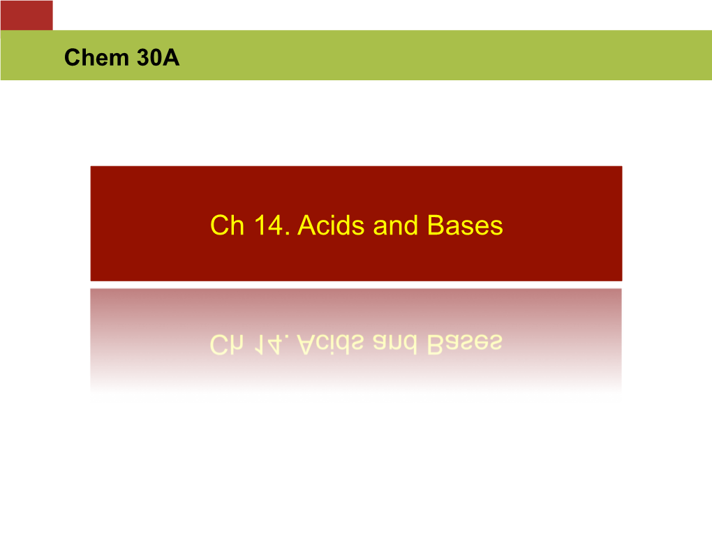 Ch 14. Acids and Bases Acids and Bases Acids and Bases