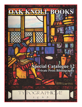 Special Catalogue 12 Private Press Bibliography OAK KNOLL BOOKS 310 Delaware Street, New Castle DE, 19720