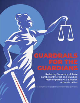 GUARDRAILS for the GUARDIANS Reducing Secretary of State Conﬂict of Interest and Building More Impartial U.S