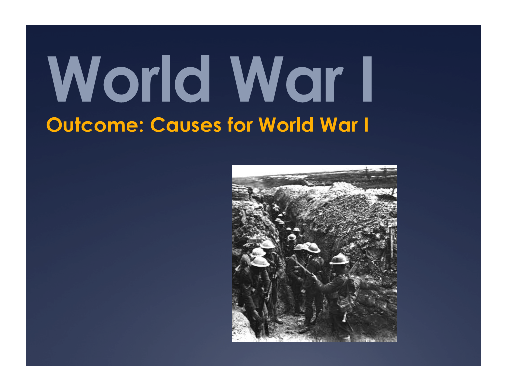Outcome: Causes for World War I Underlying Causes