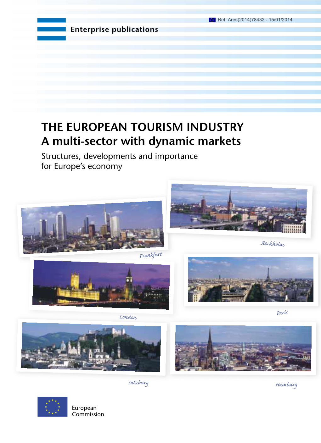 THE EUROPEAN TOURISM INDUSTRY a Multi-Sector with Dynamic Markets Structures, Developments and Importance for Europe’S Economy