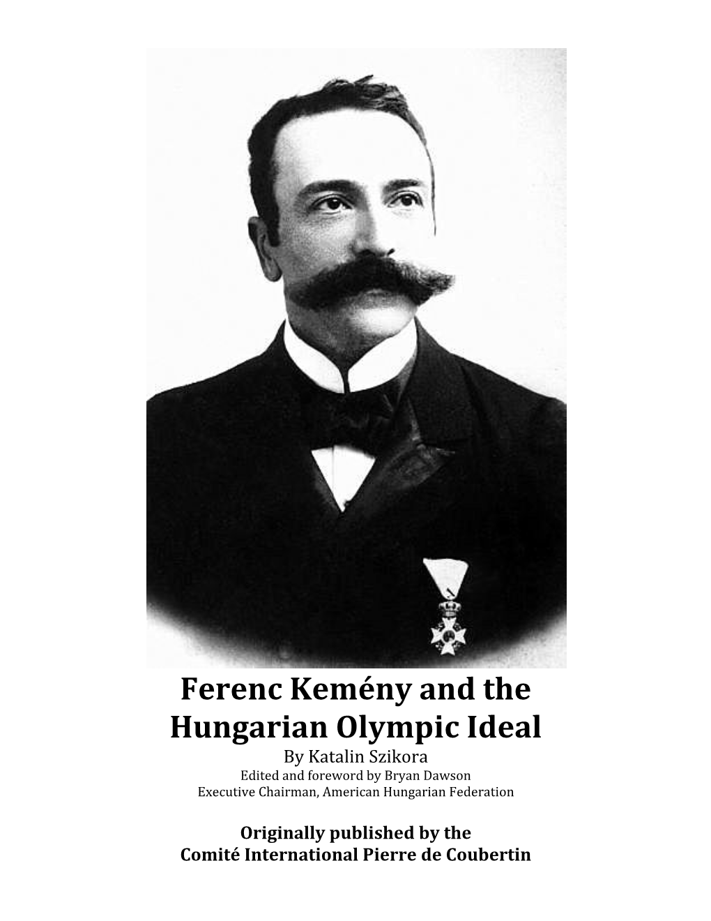 Ferenc Kemény and the Hungarian Olympic Ideal by Katalin Szikora, Edited by Bryan Dawson Page 1