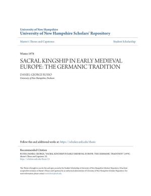 SACRAL KINGSHIP in EARLY MEDIEVAL EUROPE: the GERMANIC TRADITION DANIEL GEORGE RUSSO University of New Hampshire, Durham