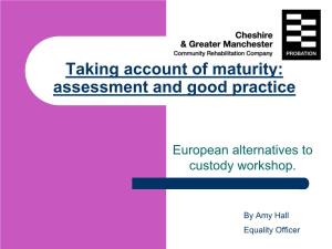 Taking Account of Maturity: Assessment and Good Practice