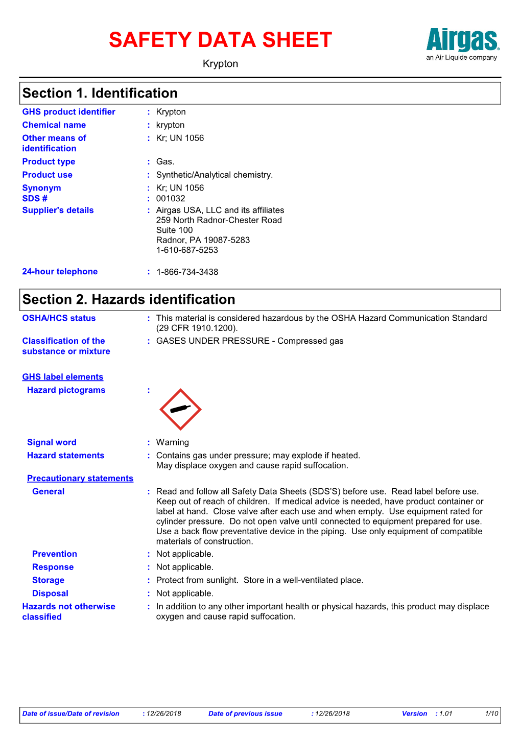 SDS # : 001032 Supplier's Details : Airgas USA, LLC and Its Affiliates 259 North Radnor-Chester Road Suite 100 Radnor, PA 19087-5283 1-610-687-5253