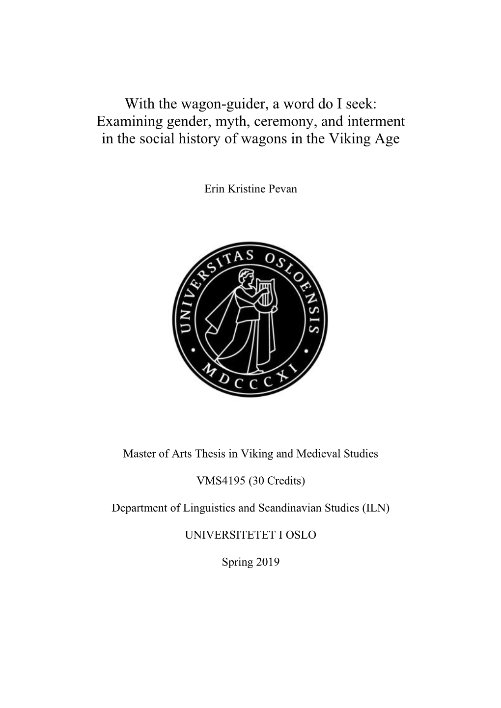 With the Wagon-Guider, a Word Do I Seek: Examining Gender, Myth, Ceremony, and Interment in the Social History of Wagons in the Viking Age