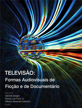 Televisão: Formas Audiovisuais De Ficção E De Documentário Volume II