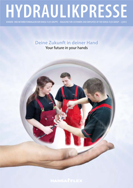 Deine Zukunft in Deiner Hand Your Future in Your Hands HYDRAULIKPRESSE 2 | 2012 INHALT | CONTENT EDITORIAL EDITORIAL