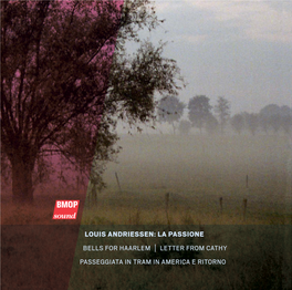 LOUIS ANDRIESSEN: LA PASSIONE BELLS for HAARLEM | LETTER from CATHY PASSEGGIATA in TRAM in AMERICA E RITORNO LOUIS ANDRIESSEN B
