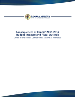 Consequences of Illinois' 2015-2017 Budget Impasse and Fiscal Outlook Office of the Illinois Comptroller, Susana A