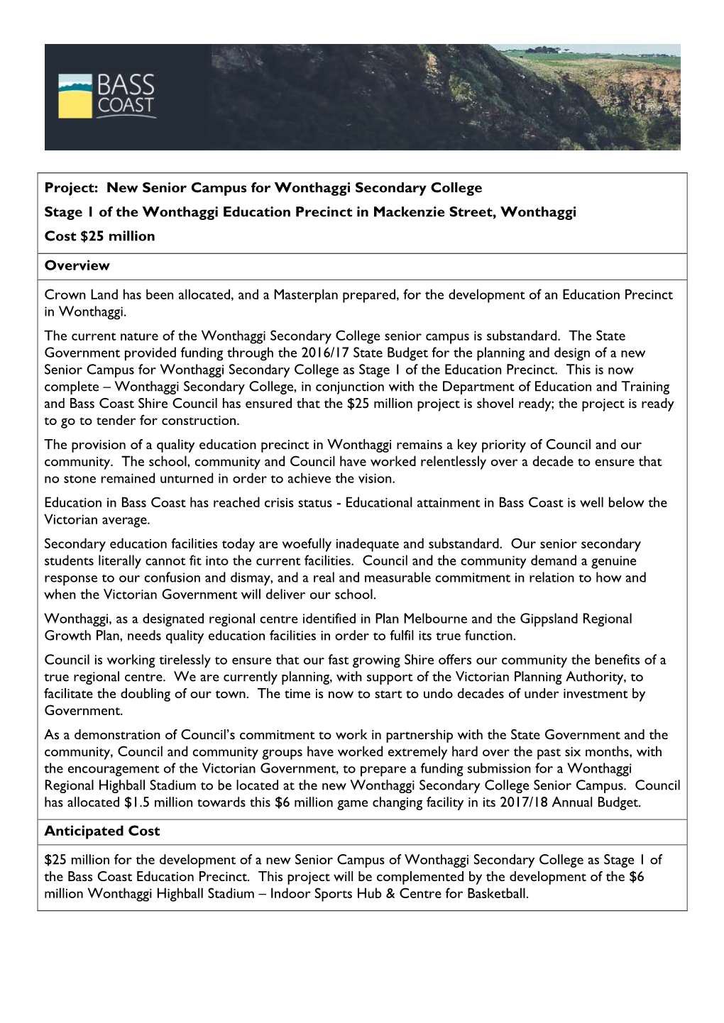 New Senior Campus for Wonthaggi Secondary College Stage 1 of the Wonthaggi Education Precinct in Mackenzie Street, Wonthaggi Cost $25 Million