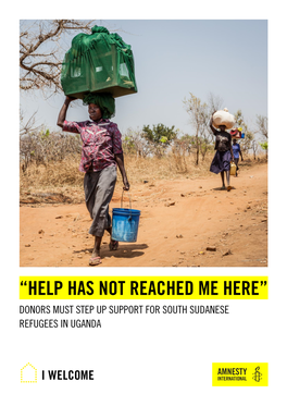 “Help Has Not Reached Me Here” Donors Must Step up Support for South Sudanese Refugees in Uganda