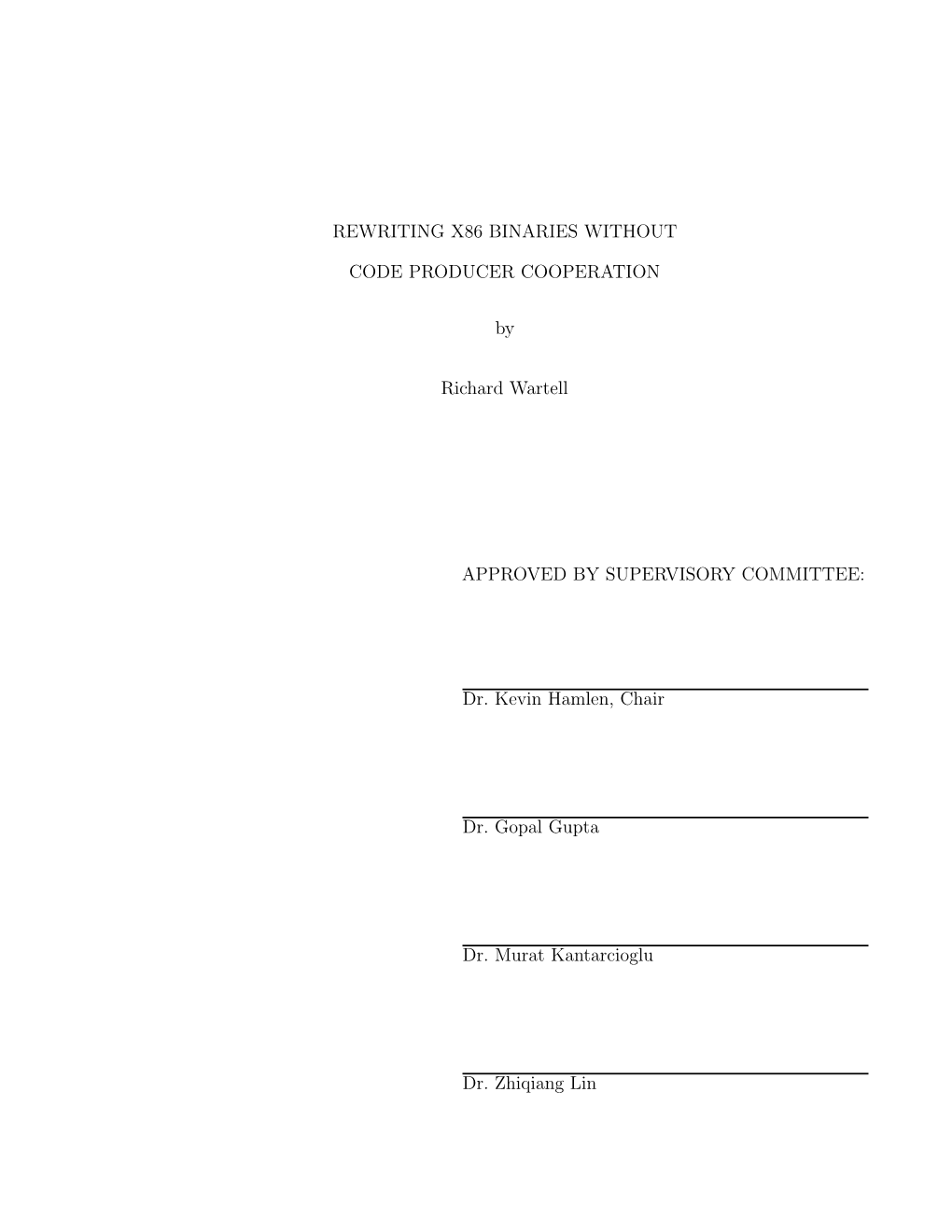 REWRITING X86 BINARIES WITHOUT CODE PRODUCER COOPERATION by Richard Wartell APPROVED by SUPERVISORY COMMITTEE: Dr. Kevin Hamlen