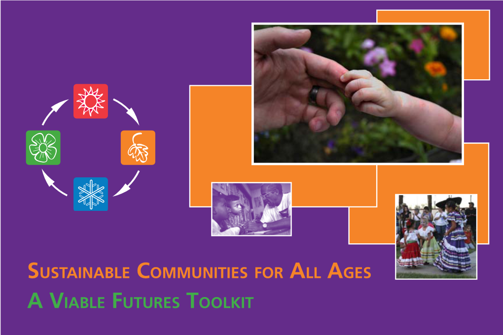 SUSTAINABLE COMMUNITIES for ALL AGES a VIABLE FUTURES TOOLKIT Acknowledgements Advisors