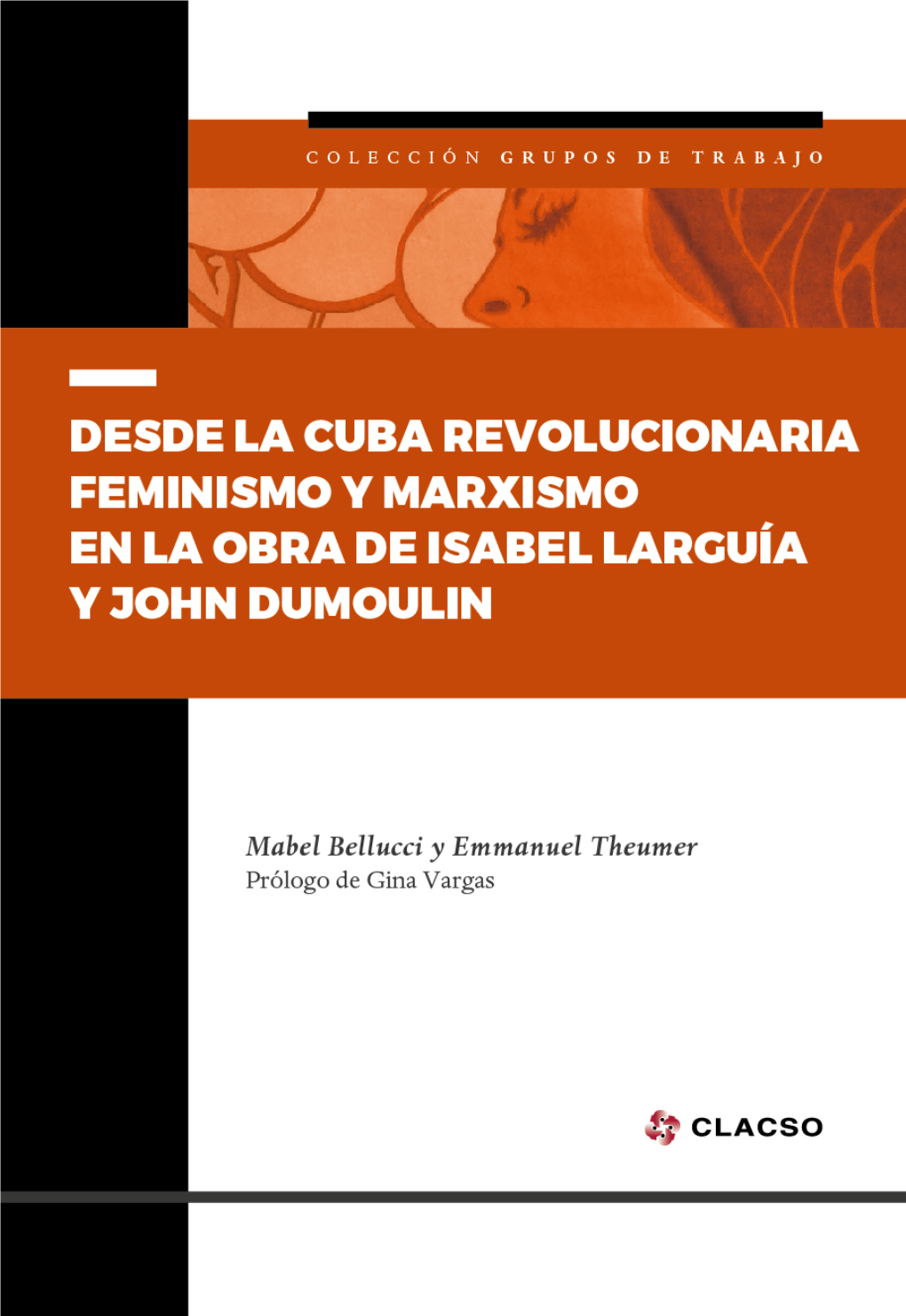 DESDE LA CUBA REVOLUCIONARIA Bellucci, Mabel Desde La Cuba Revolucionaria : Feminismo Y Marxismo En La Obra De Isabel / Mabel Bellucci ; Emmanuel Theumer