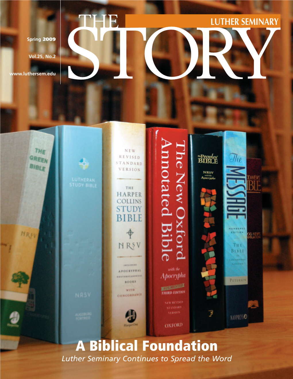 A Biblical Foundation Luther Seminary Continues to Spread the Word 09.LS.Story.Spring.12.4Cp.Final 6/1/09 9:58 AM Page 3