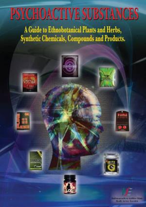PSYCHOACTIVE SUBSTANCES a Guide to Ethnobotanical Plants and Herbs, Synthetic Chemicals, Compounds and Products