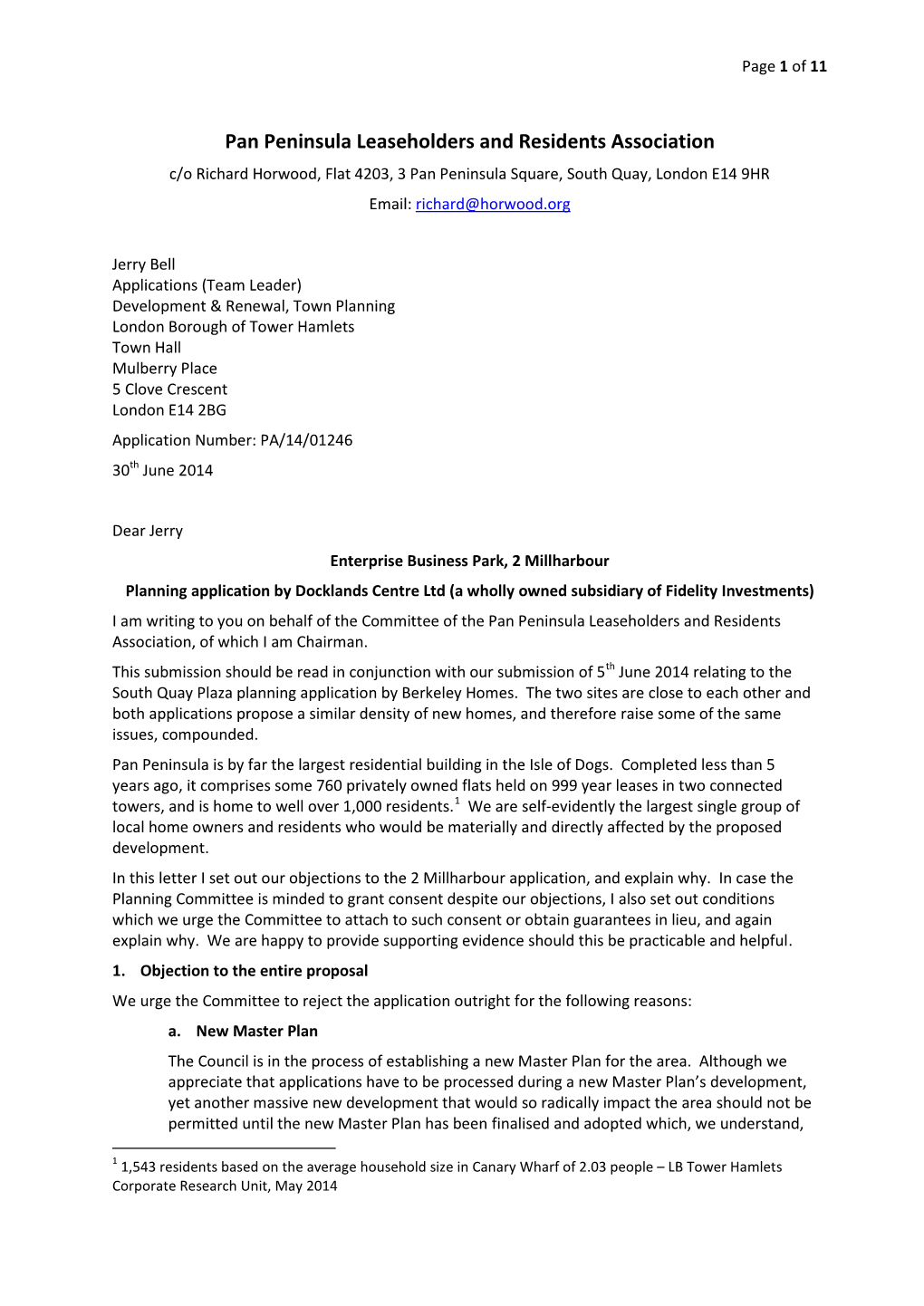 Pan Peninsula Leaseholders and Residents Association C/O Richard Horwood, Flat 4203, 3 Pan Peninsula Square, South Quay, London E14 9HR Email: Richard@Horwood.Org