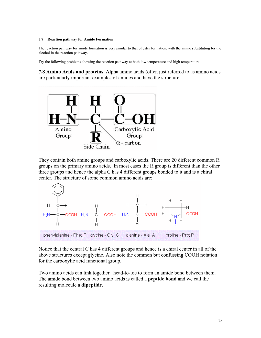 7.8 Amino Acids and Proteins. Alpha Amino Acids (Often Just Referred to As Amino Acids Are Particularly Important Examples of Amines and Have the Structure