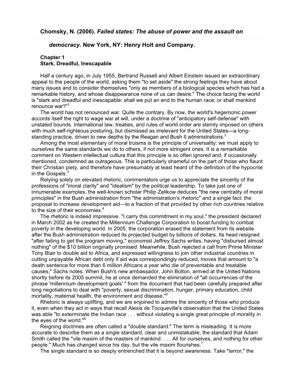 Chomsky, N. (2006). Failed States: the Abuse of Power and the Assault on Democracy. New York, NY: Henry Holt and Company