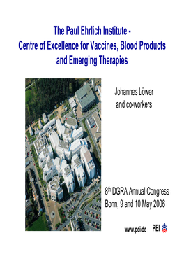 The Paul Ehrlich Institute - Centre of Excellence for Vaccines, Blood Products and Emerging Therapies