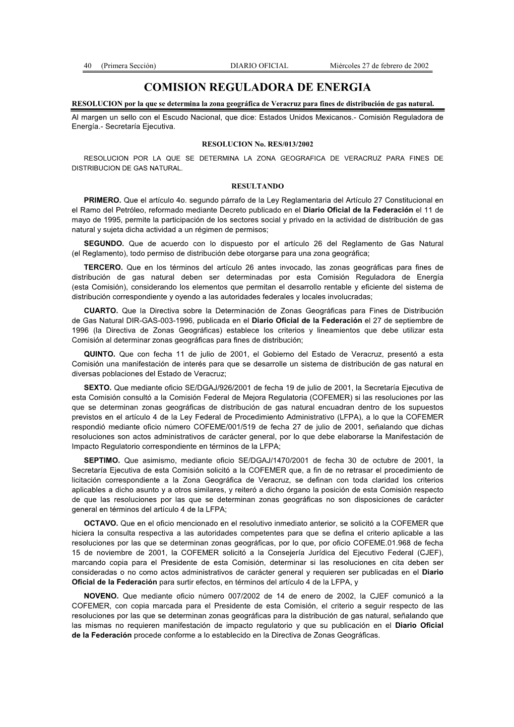 COMISION REGULADORA DE ENERGIA RESOLUCION Por La Que Se Determina La Zona Geográfica De Veracruz Para Fines De Distribución De Gas Natural