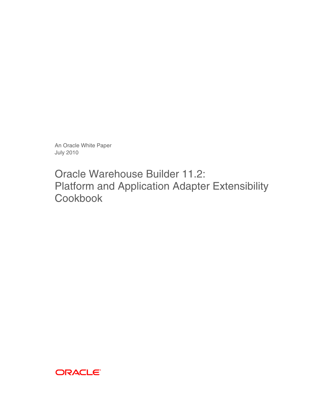 Oracle Warehouse Builder 11.2: Platform and Application Adapter Extensibility Cookbook