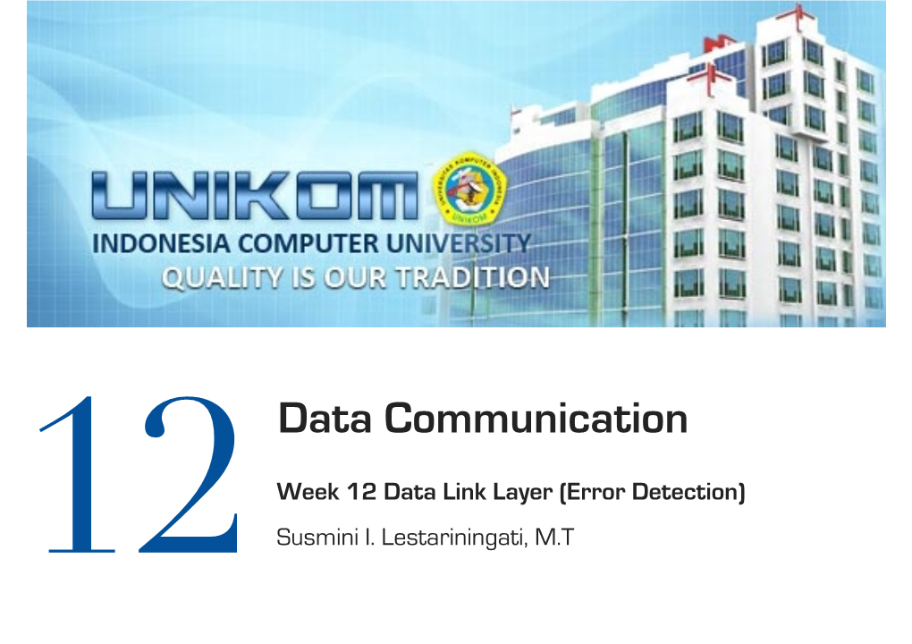Week 12 Data Link Layer (Error Detection) 12 Susmini I