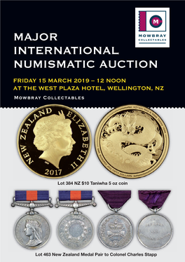 MAJOR INTERNATIONAL NUMISMATIC AUCTION FRIDAY 15 MARCH 2019 – 12 NOON at the WEST PLAZA HOTEL, WELLINGTON, NZ Mowbray Collectables