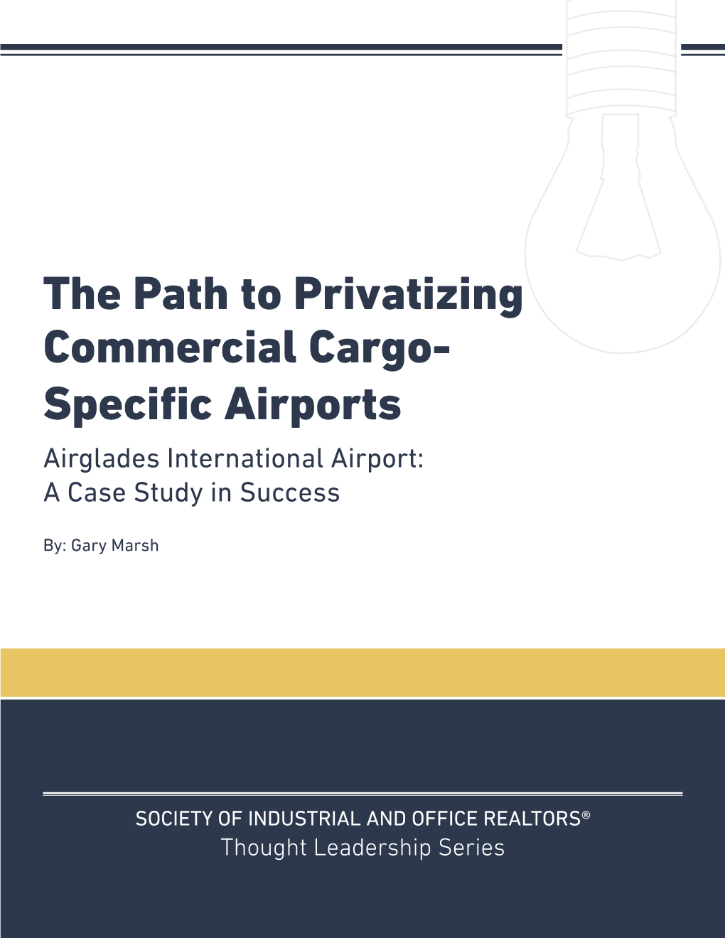 The Path to Privatizing Commercial Cargo- Specific Airports Airglades International Airport: a Case Study in Success
